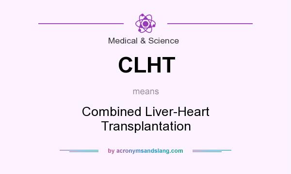 What does CLHT mean? It stands for Combined Liver-Heart Transplantation