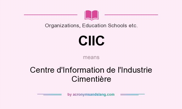 What does CIIC mean? It stands for Centre d`Information de l`Industrie Cimentière