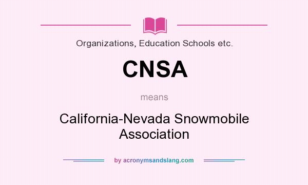 What does CNSA mean? It stands for California-Nevada Snowmobile Association