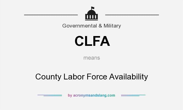 What does CLFA mean? It stands for County Labor Force Availability