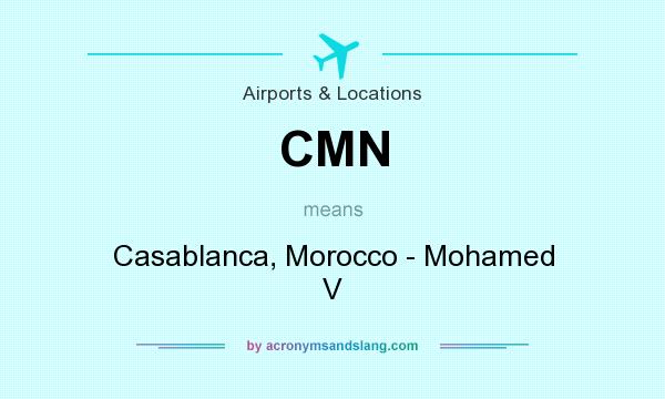 What does CMN mean? It stands for Casablanca, Morocco - Mohamed V