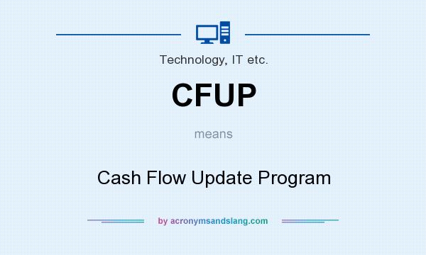 What does CFUP mean? It stands for Cash Flow Update Program