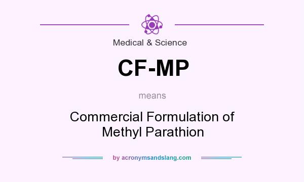What does CF-MP mean? It stands for Commercial Formulation of Methyl Parathion