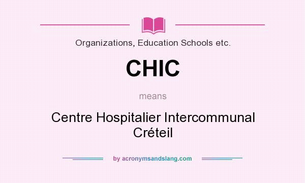 What does CHIC mean? It stands for Centre Hospitalier Intercommunal Créteil