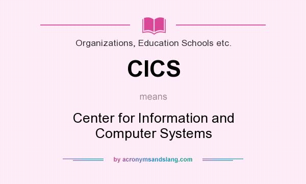What does CICS mean? It stands for Center for Information and Computer Systems