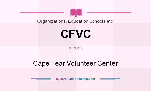 What does CFVC mean? It stands for Cape Fear Volunteer Center