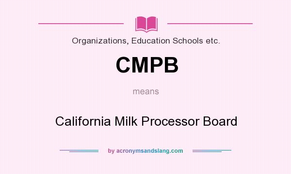 What does CMPB mean? It stands for California Milk Processor Board