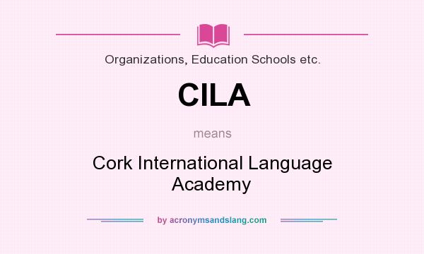 What does CILA mean? It stands for Cork International Language Academy