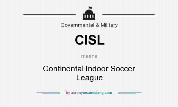 What does CISL mean? It stands for Continental Indoor Soccer League