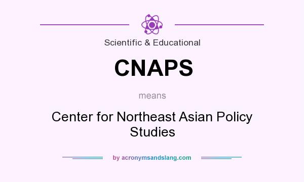 What does CNAPS mean? It stands for Center for Northeast Asian Policy Studies