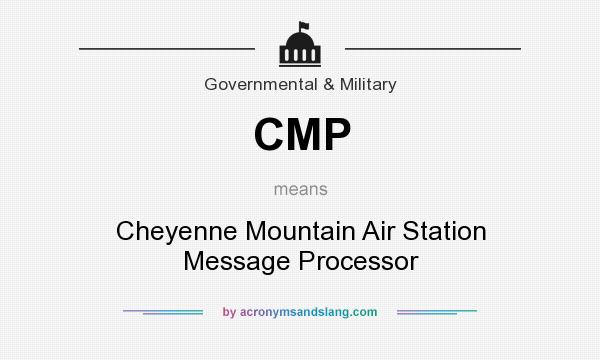 What does CMP mean? It stands for Cheyenne Mountain Air Station Message Processor
