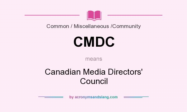 What does CMDC mean? It stands for Canadian Media Directors` Council