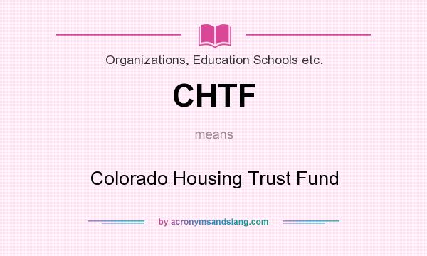 What does CHTF mean? It stands for Colorado Housing Trust Fund