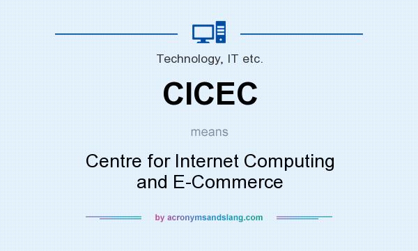 What does CICEC mean? It stands for Centre for Internet Computing and E-Commerce