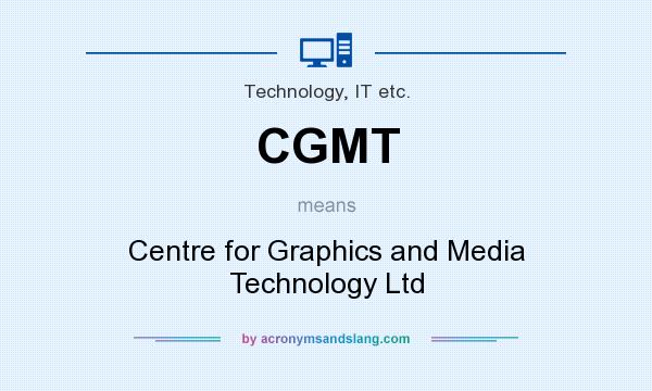 What does CGMT mean? It stands for Centre for Graphics and Media Technology Ltd