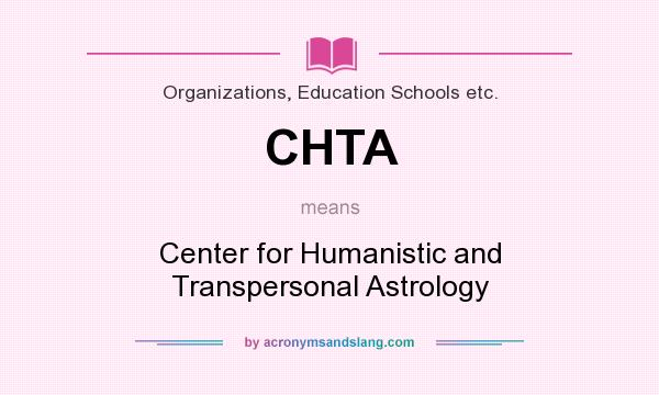 What does CHTA mean? It stands for Center for Humanistic and Transpersonal Astrology