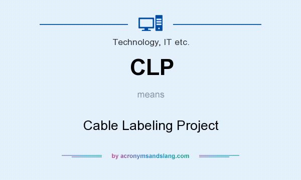 What does CLP mean? It stands for Cable Labeling Project