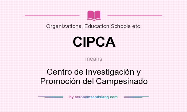 What does CIPCA mean? It stands for Centro de Investigación y Promoción del Campesinado