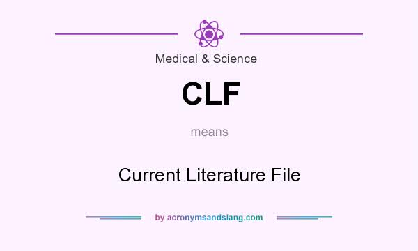 What does CLF mean? It stands for Current Literature File