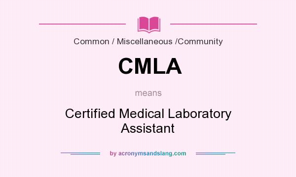 What does CMLA mean? It stands for Certified Medical Laboratory Assistant