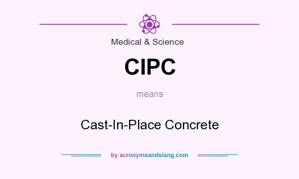 What does CIPC mean? It stands for Cast-In-Place Concrete