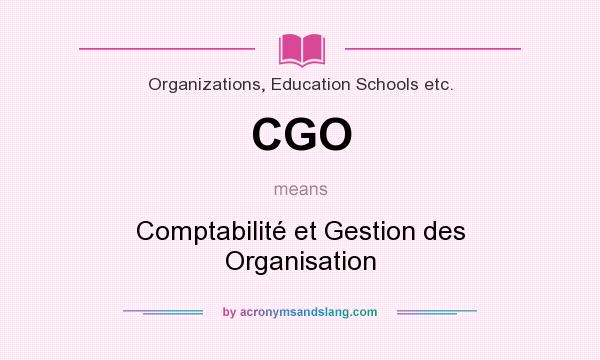 What does CGO mean? It stands for Comptabilité et Gestion des Organisation