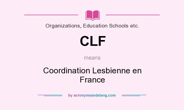 What does CLF mean? It stands for Coordination Lesbienne en France