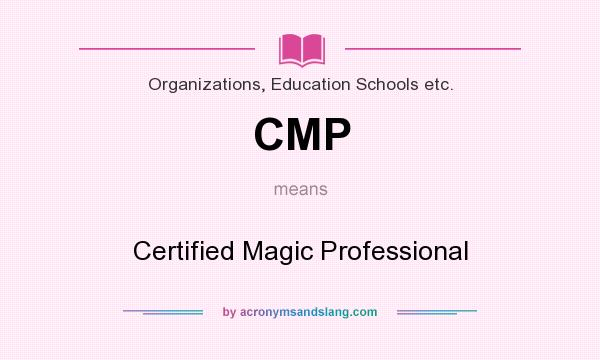 What does CMP mean? It stands for Certified Magic Professional