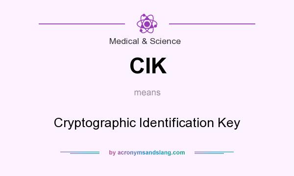 What does CIK mean? It stands for Cryptographic Identification Key