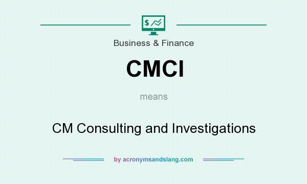 What does CMCI mean? It stands for CM Consulting and Investigations