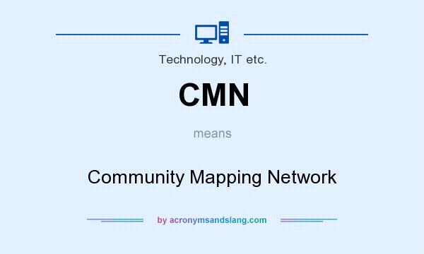 What does CMN mean? It stands for Community Mapping Network