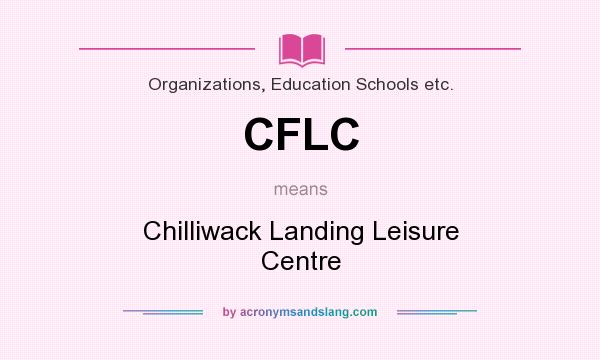 What does CFLC mean? It stands for Chilliwack Landing Leisure Centre