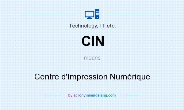 What does CIN mean? It stands for Centre d`Impression Numérique