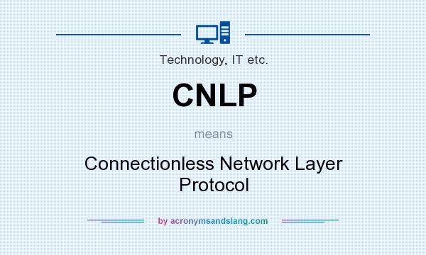 What does CNLP mean? It stands for Connectionless Network Layer Protocol