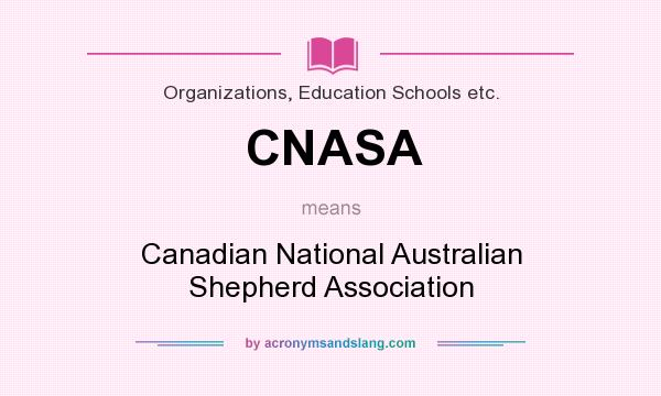 What does CNASA mean? It stands for Canadian National Australian Shepherd Association