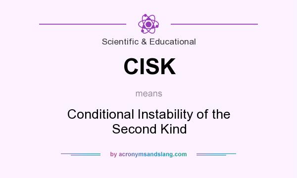 What does CISK mean? It stands for Conditional Instability of the Second Kind
