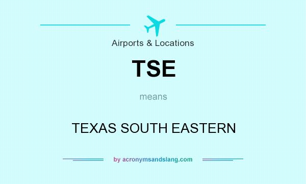 What does TSE mean? It stands for TEXAS SOUTH EASTERN
