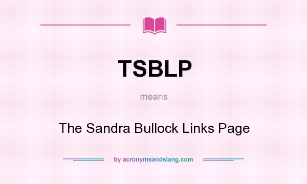 What does TSBLP mean? It stands for The Sandra Bullock Links Page