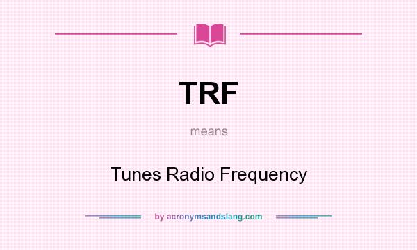 What does TRF mean? It stands for Tunes Radio Frequency