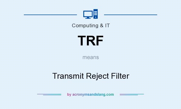 What does TRF mean? It stands for Transmit Reject Filter