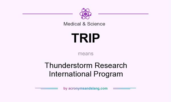 What does TRIP mean? It stands for Thunderstorm Research International Program
