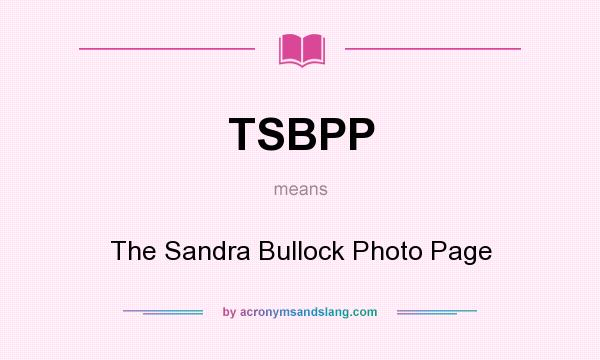 What does TSBPP mean? It stands for The Sandra Bullock Photo Page