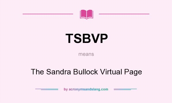 What does TSBVP mean? It stands for The Sandra Bullock Virtual Page