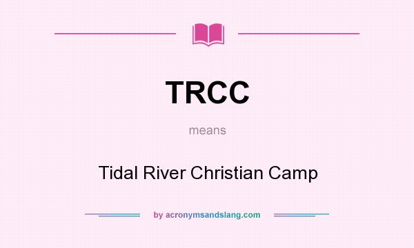 What does TRCC mean? It stands for Tidal River Christian Camp