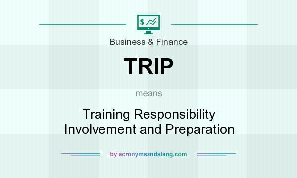 What does TRIP mean? It stands for Training Responsibility Involvement and Preparation