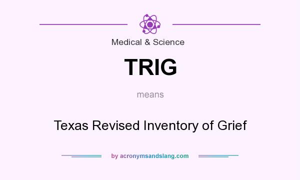 What does TRIG mean? It stands for Texas Revised Inventory of Grief