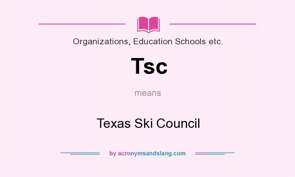 What does Tsc mean? It stands for Texas Ski Council