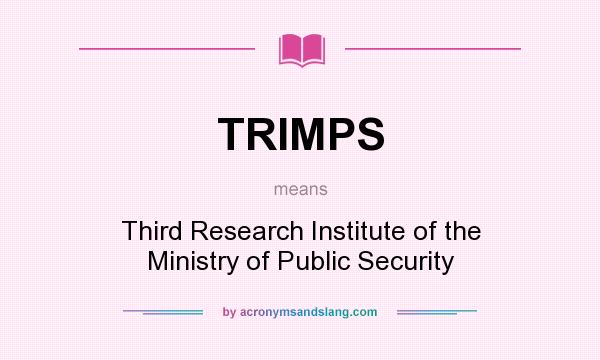 What does TRIMPS mean? It stands for Third Research Institute of the Ministry of Public Security