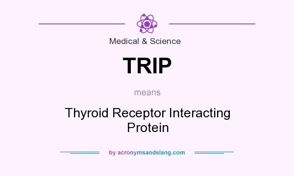 What does TRIP mean? It stands for Thyroid Receptor Interacting Protein