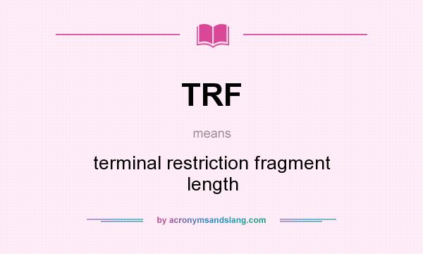 What does TRF mean? It stands for terminal restriction fragment length